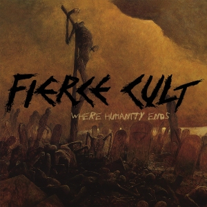 Fierce Cult lanza “Where Humanity Ends”