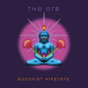 The Orb – Buddhist Hipsters