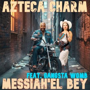 Messiah’el Bey – Azteca Charm