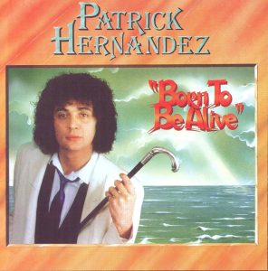 Perlas del pop: La historia detrás de Patrick Hernandez – «Born to Be Alive»